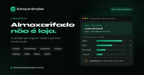 Almoxarifado não é loja: o estoque que ninguém vende e que todo mundo perde